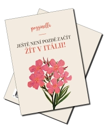JEŠTĚ NENÍ POZDĚ ZAČÍT ŽÍT V ITÁLII!